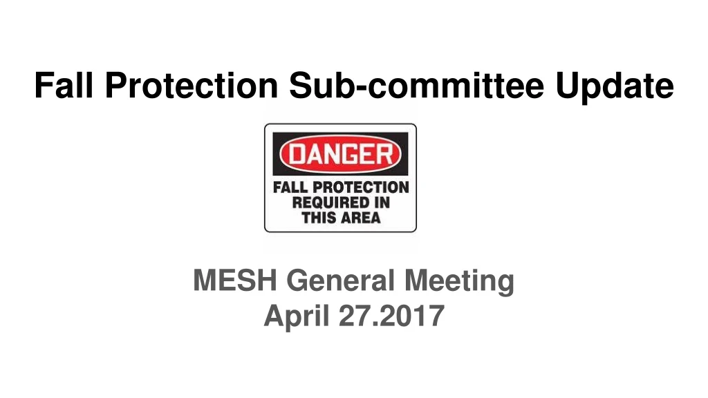 fall protection sub committee update