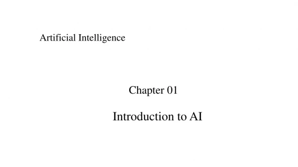 Artificial Intelligence Chapter 01 			 Introduction to AI
