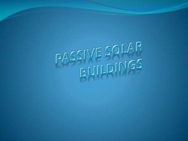 PASSIVE SOLAR BUILDINGS