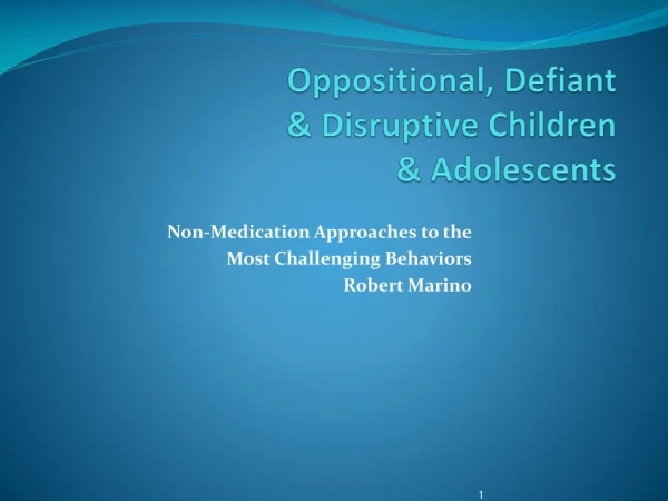 Oppositional, Defiant &amp; Disruptive Children &amp; Adolescents