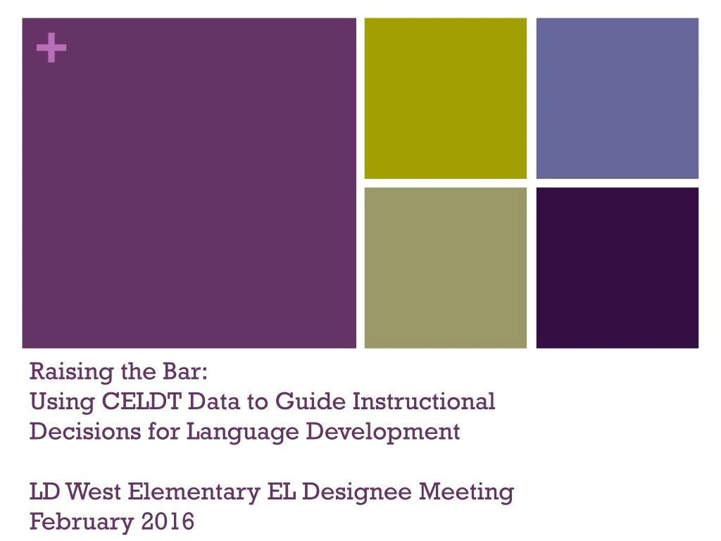 raising the bar using celdt data to guide