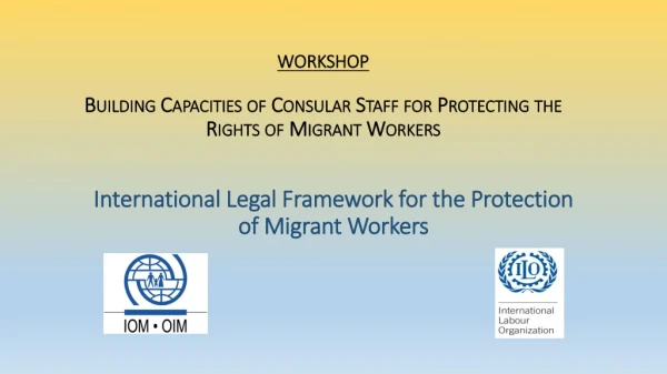 WORKSHOP Building Capacities of Consular Staff for Protecting the Rights of Migrant Workers