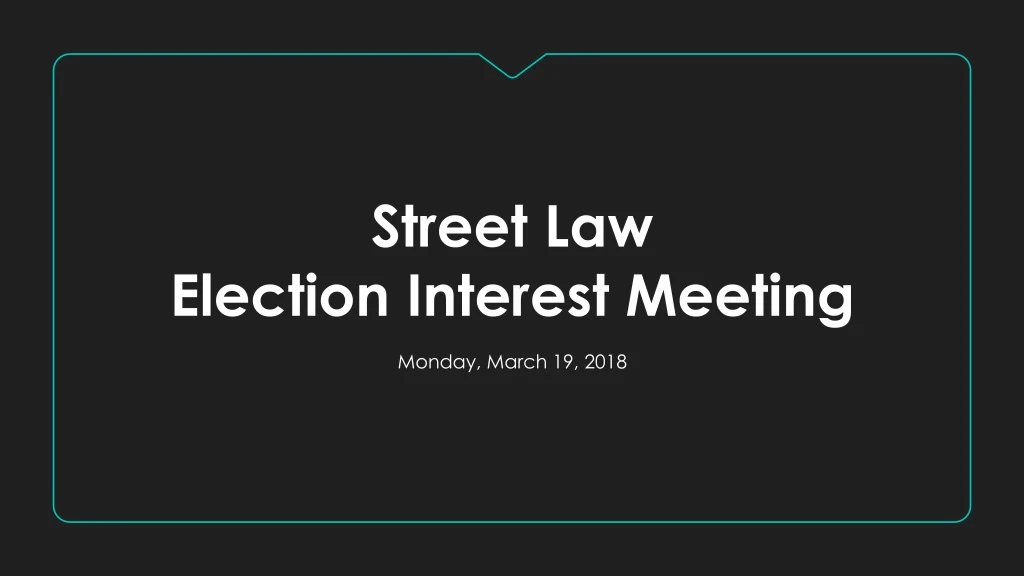 street law election interest meeting