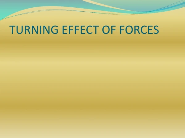 TURNING EFFECT OF FORCES