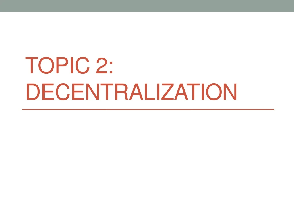 topic 2 decentralization