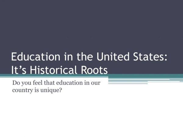 Education in the United States: It’s Historical Roots