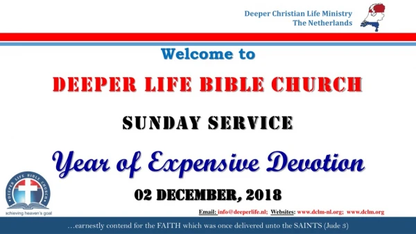Welcome to DEEPER LIFE BIBLE CHURCH SUNDAY SERVICE Year of Expensive Devotion 02 DECEMBER , 2018