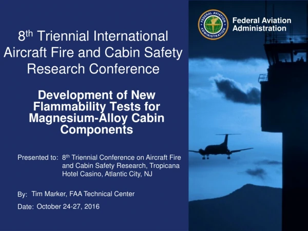 8 th Triennial International Aircraft Fire and Cabin Safety Research Conference