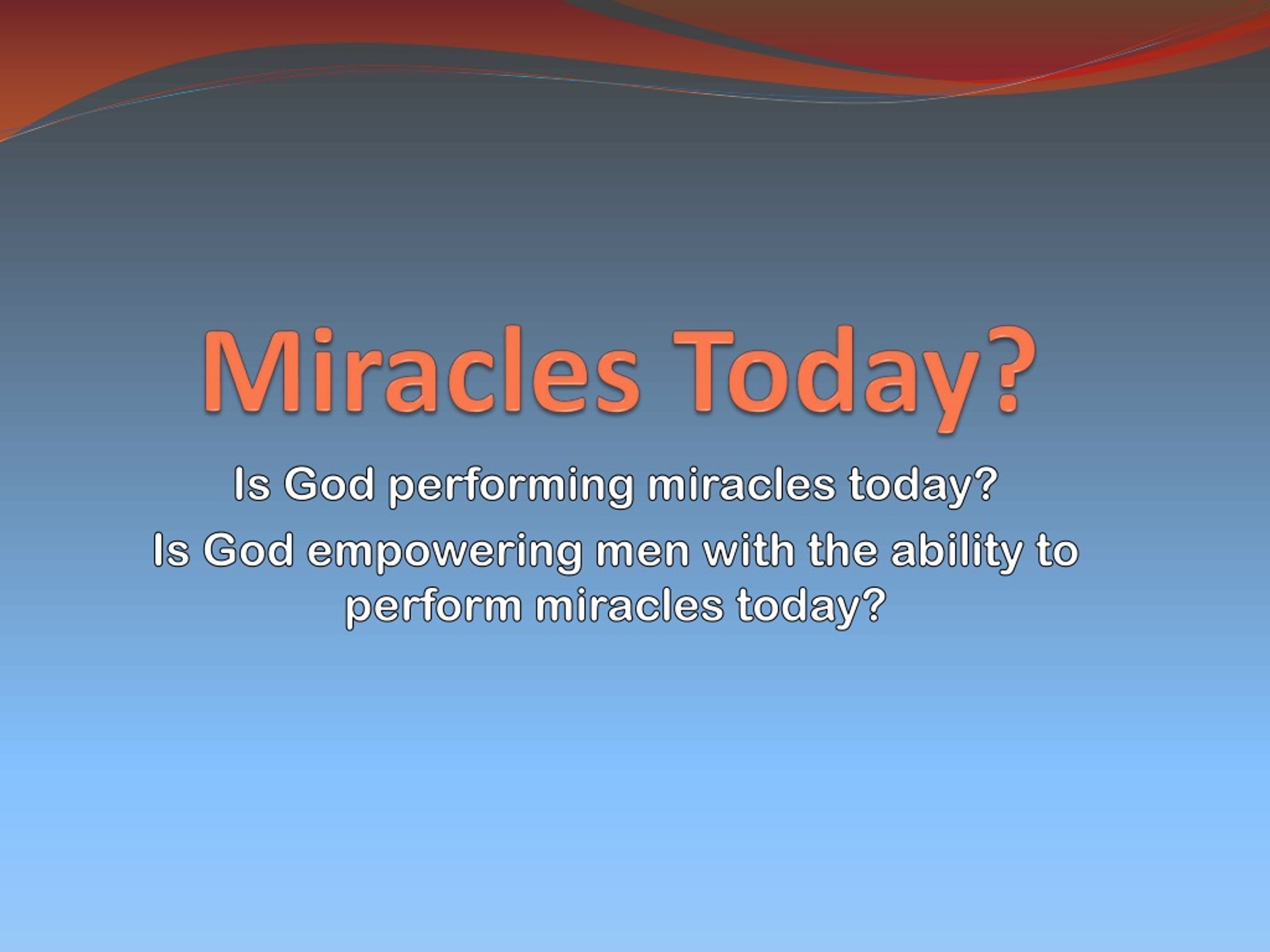 Are Miracles Still Happening Today? - slide 1