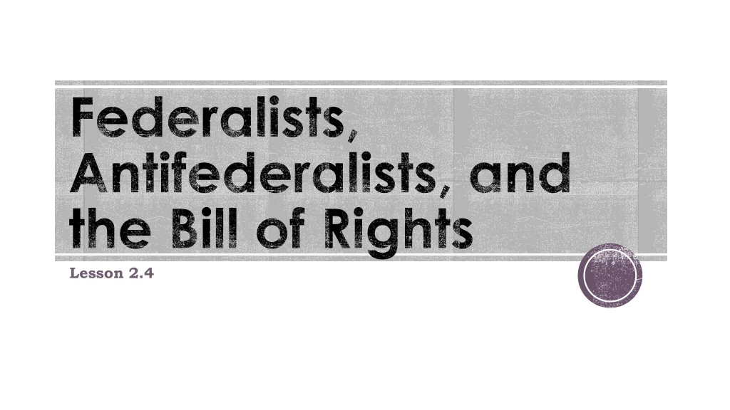 federalists antifederalists and the bill of rights