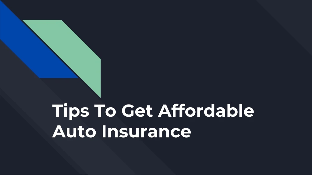 tips to get affordable auto insurance