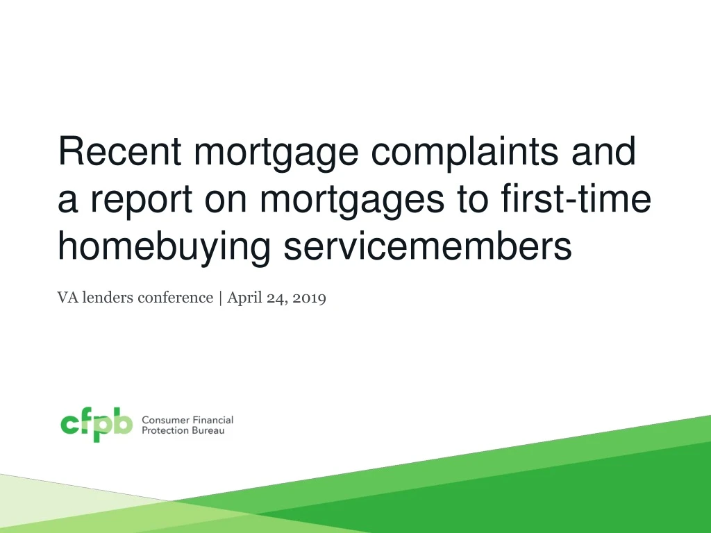 recent mortgage complaints and a report on mortgages to first time homebuying servicemembers