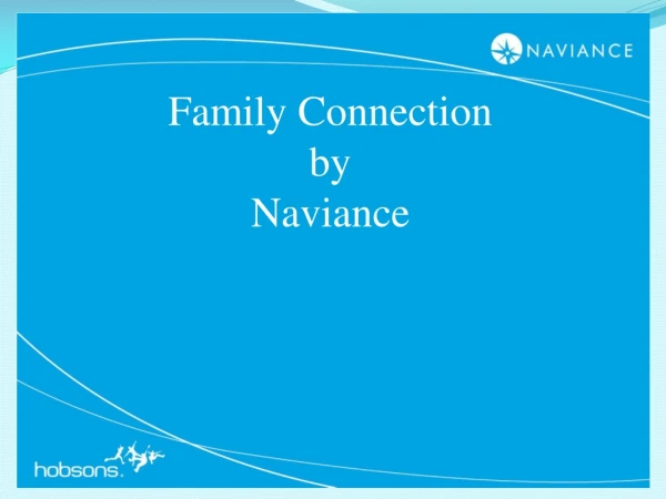 We are pleased to introduce Family Connection from Naviance, a web