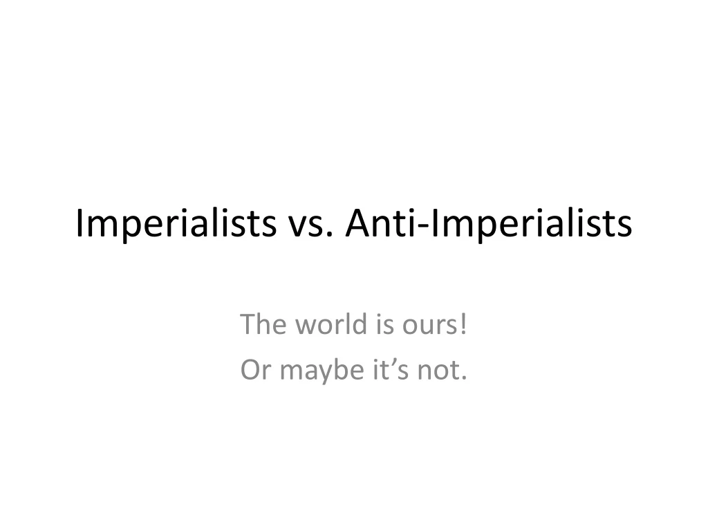 imperialists vs anti imperialists