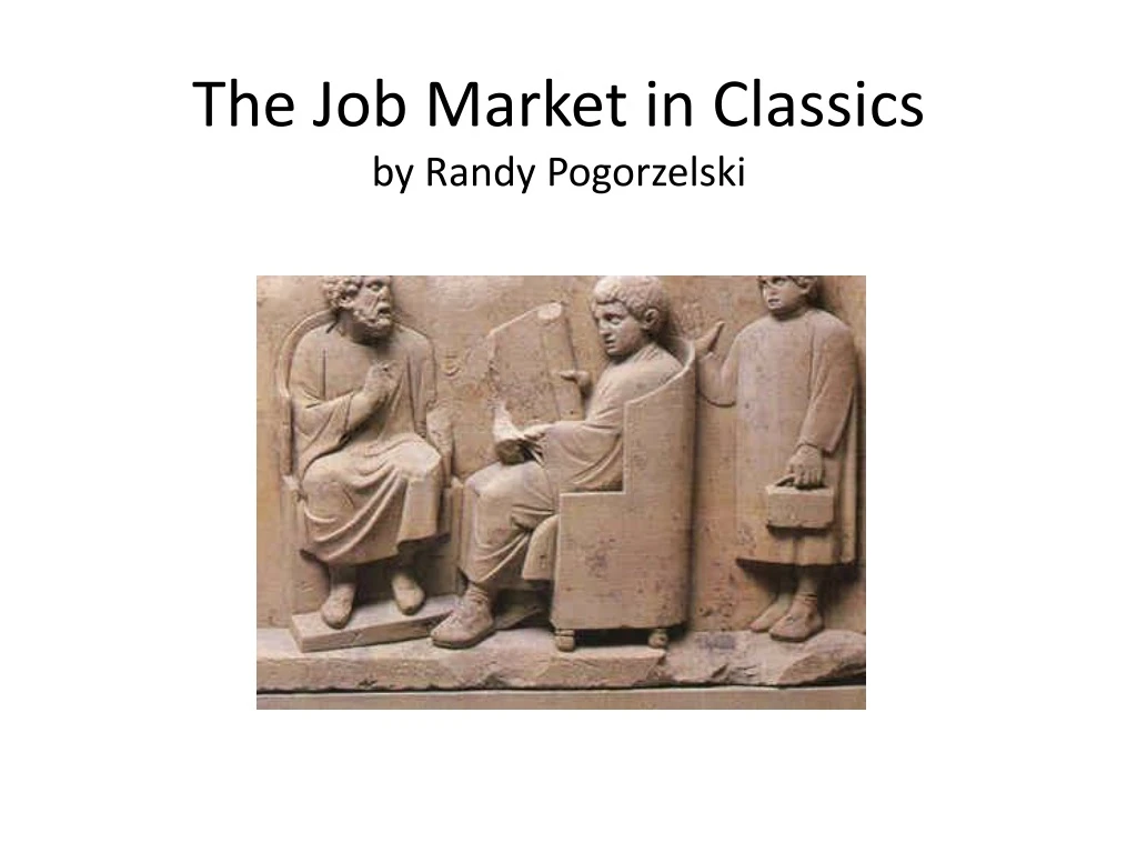 the job market in classics by randy pogorzelski