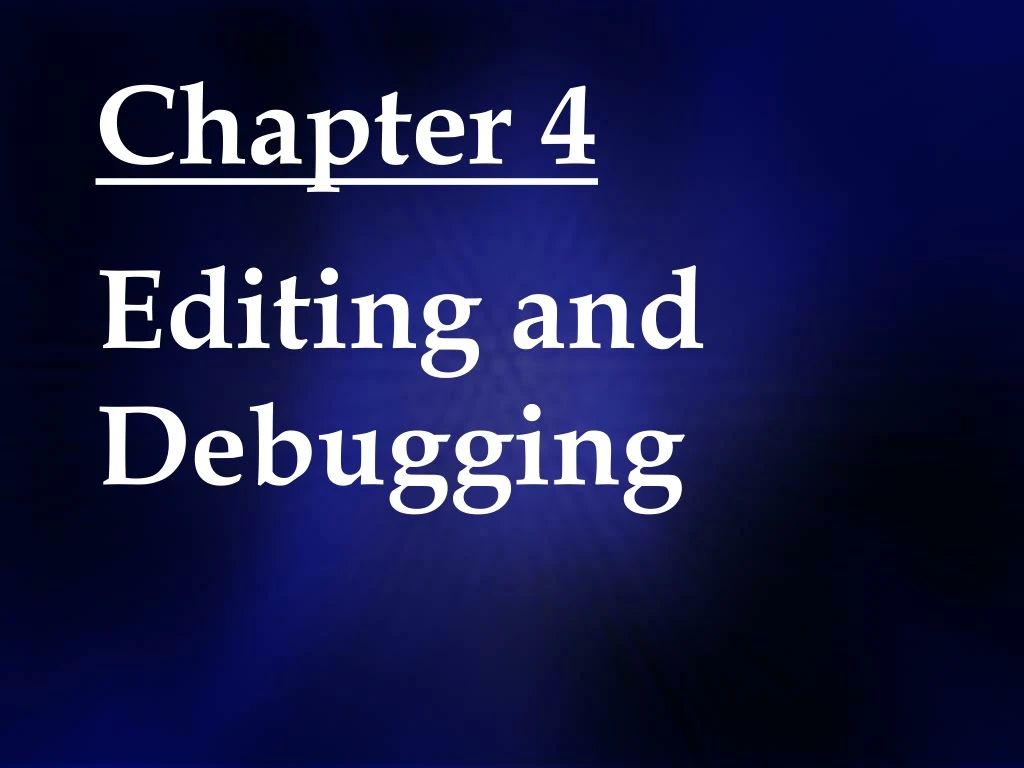 chapter 4 editing and debugging