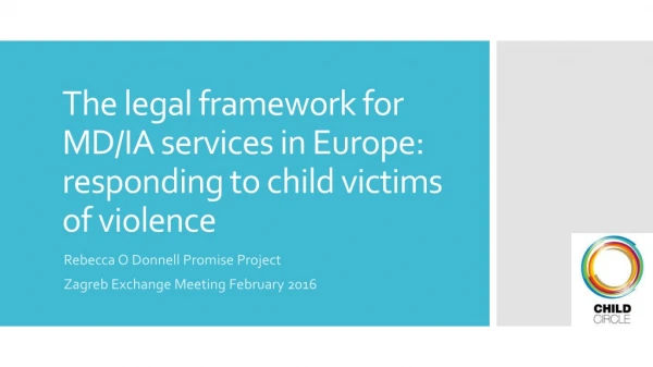 T he legal framework for MD/IA services in Europe: responding to child victims of violence