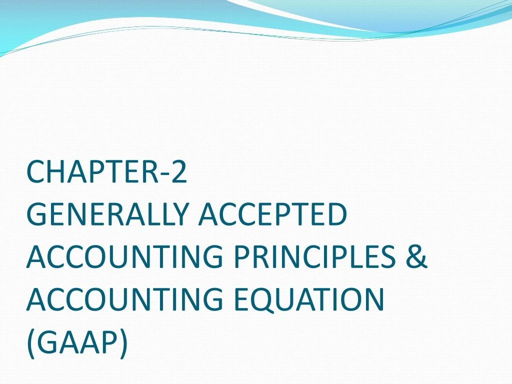 chapter 2 generally accepted accounting principles accounting equation gaap