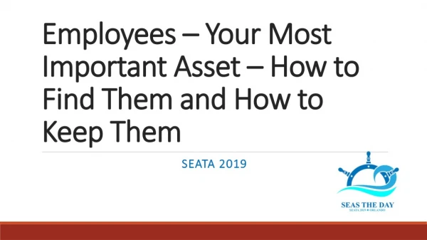 Employees – Your Most Important Asset – How to Find Them and How to Keep Them