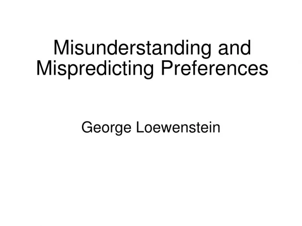 Misunderstanding and Mispredicting Preferences
