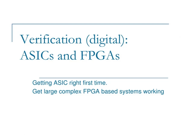 Verification (digital): ASICs and FPGAs