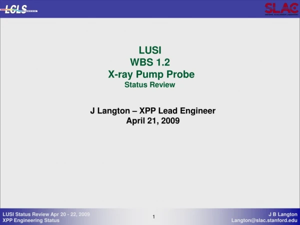 LUSI WBS 1.2 X-ray Pump Probe Status Review
