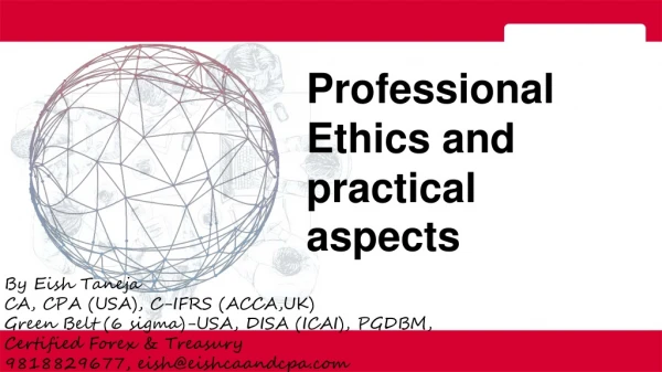 Professional Ethics and practical aspects