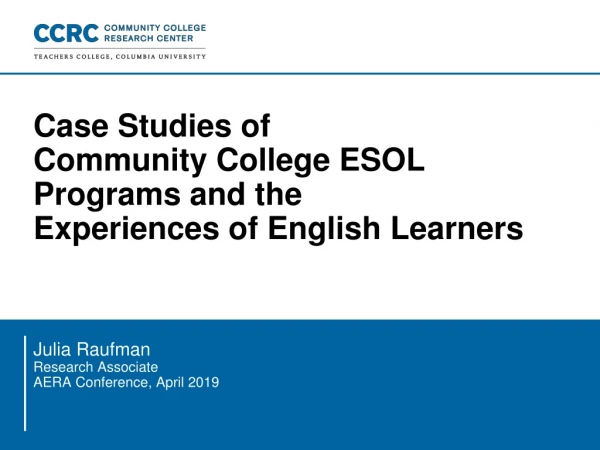 Case Studies of Community College ESOL Programs and the Experiences of English Learners