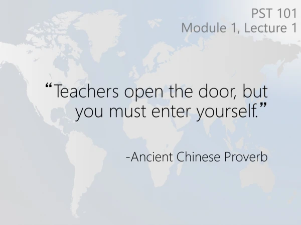 “ Teachers open the door, but you must enter yourself. ” -Ancient Chinese Proverb
