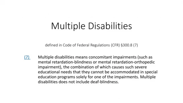 Multiple Disabilities defined in Code of Federal Regulations (CFR) §300.8 (7)