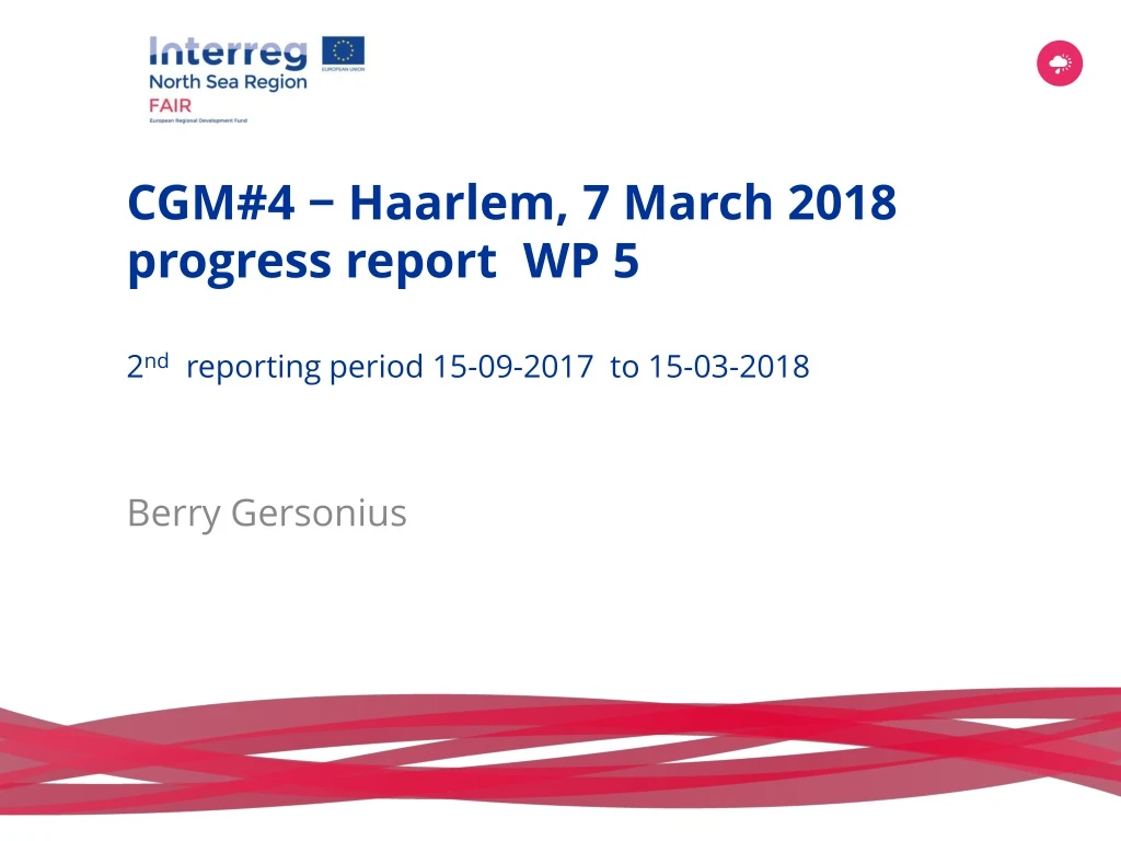 cgm 4 haarlem 7 march 2018 progress report wp 5 2 nd reporting period 15 09 2017 to 15 03 2018