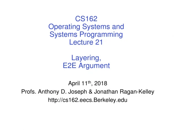 CS162 Operating Systems and Systems Programming Lecture 21 Layering, E2E Argument