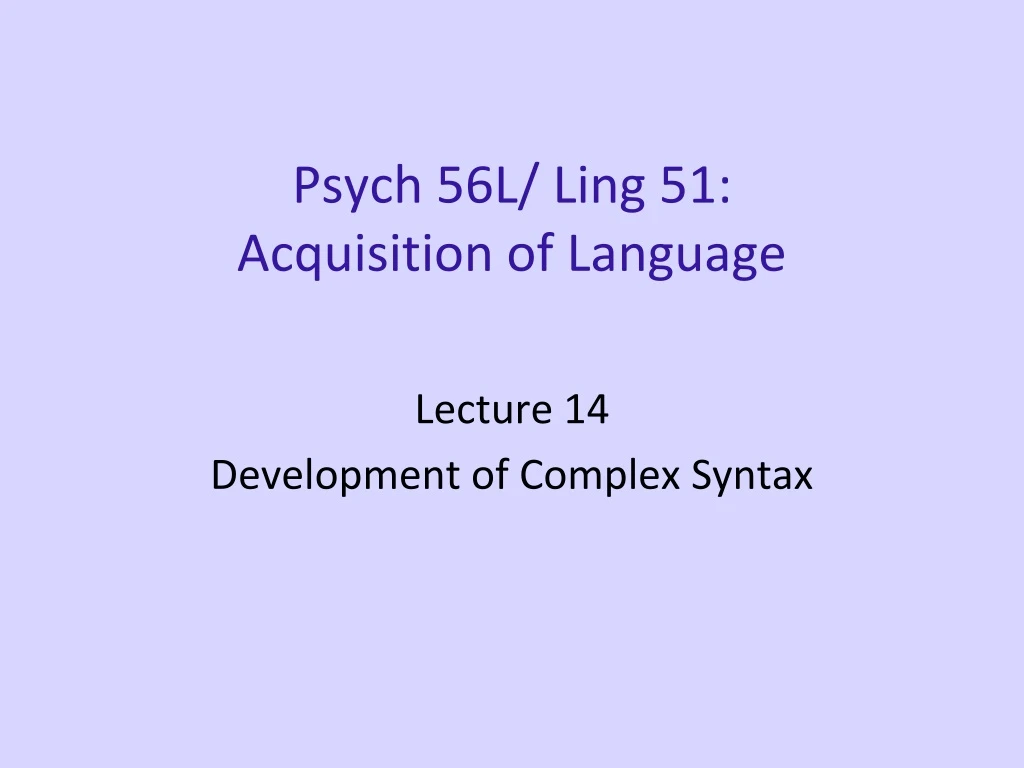 psych 56l ling 51 acquisition of language