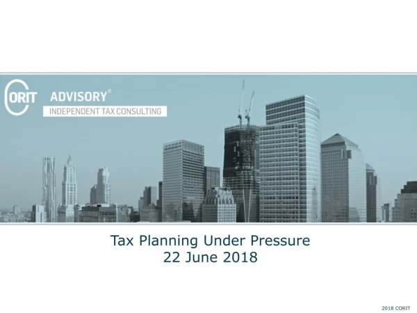 Tax Planning Under Pressure 22 June 2018