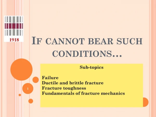 If cannot bear such conditions…