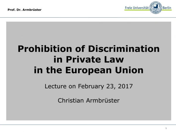 Prohibition of Discrimination in Private Law in the European Union Lecture on February 23, 2017