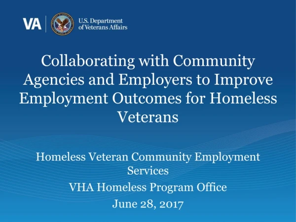 Homeless Veteran Community Employment Services VHA Homeless Program Office June 28, 2017