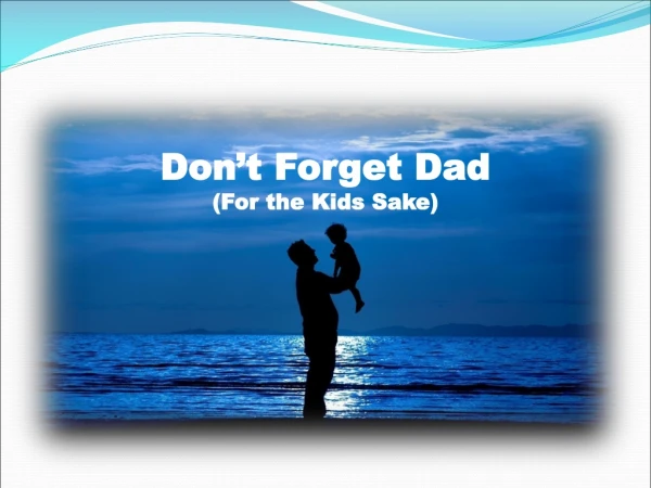 Don’t Forget Dad (For the Kids Sake)
