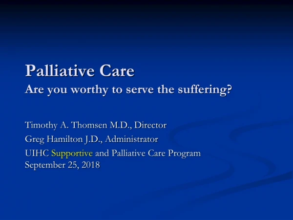 Palliative Care Are you worthy to serve the suffering?
