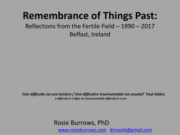 Remembrance of Things Past: Reflections from the Fertile Field – 1990 – 2017 Belfast, Ireland