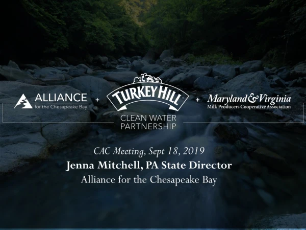 CAC Meeting, Sept 18, 2019 Jenna Mitchell, PA State Director Alliance for the Chesapeake Bay