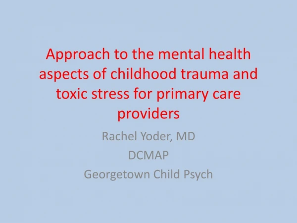 Rachel Yoder, MD DCMAP Georgetown Child Psych