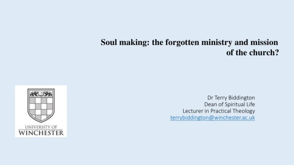 Soul making: the forgotten ministry and mission 						 o f the church?