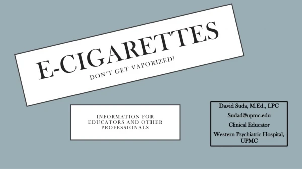 E-Cigarettes Don’t Get Vaporized!