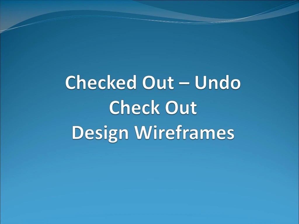 checked out undo check out design wireframes