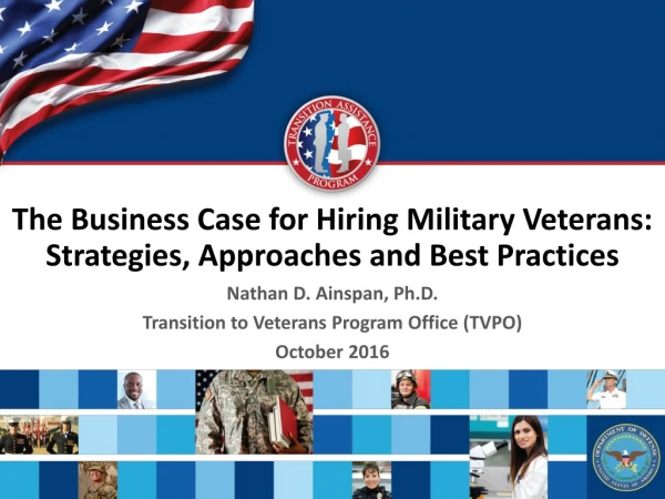 The Business Case for Hiring Military Veterans: Strategies, Approaches and Best Practices