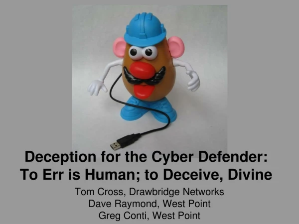 Deception for the Cyber Defender: To Err is Human; to Deceive, Divine