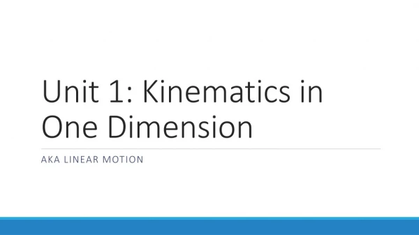 Unit 1: Kinematics in One Dimension
