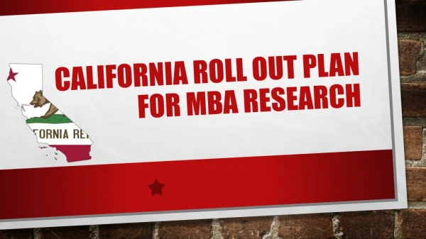 California roll out plan for MBA research