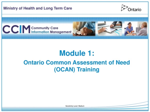 Module 1: Ontario Common Assessment of Need (OCAN) Training